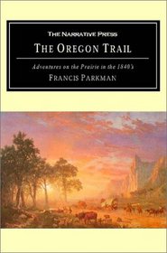The Oregon Trail: Adventures on the Prairie in the 1840's