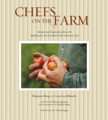 Chefs on the Farm: Recipes and Inspiration from the Quillisascut Farm School of the Domestic Arts