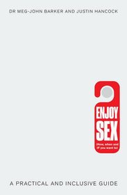 Enjoy Sex: (How, when and if you want to): A Practical and Inclusive Guide