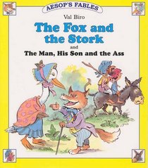 The Fox and the Stork: AND The Man, His Son and the Ass (Aesop's Fables)