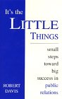 It's the Little Things: Small Steps Toward Big Success in Public Relations