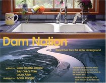 Dam Nation: Dispatches from the Water Underground