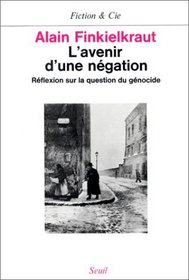 L'avenir d'une negation: Reflexion sur la question du genocide (Fiction & Cie) (French Edition)