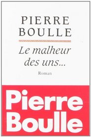 Le malheur des uns--: Roman (French Edition)