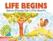 Life Begins: Quran Stories for Little Hearts