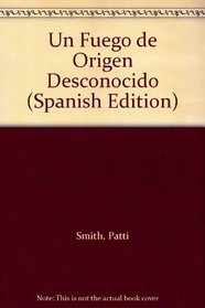 Un Fuego de Origen Desconocido (Spanish Edition)