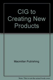 CIG to Creating New Products