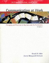 Communicating at Work: Principles and Practices for Business and the Professions