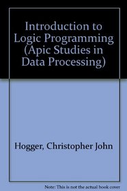 Introduction to Logic Programming (Apic Studies in Data Processing)