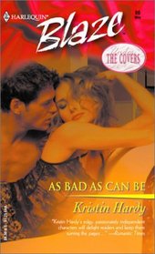 As Bad as Can Be: Under the Covers (Harlequin Blaze, No 86)