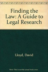 Finding the Law: A Guide to Legal Research (Legal almanac series, no. 74)