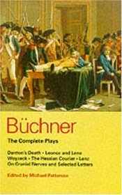 Bchner: The Complete Plays: Danton's Death, Leonce and Lena, Woyzeck, the Hessian Courier, Lenz, on Cranial Nerves, and Selected Letters