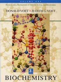 Biochemistry, Vol. 1: Biomolecules, Mechanisms of Enzyme Action, and Metabolism