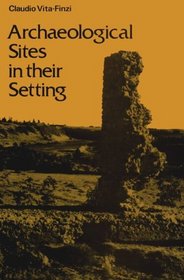 Archaeological Sites in Their Setting (Ancient Peoples and Places)