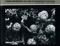 Tissues and Organs: A Text-Atlas of Scanning Electron Microscopy