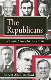 The Republicans: From Lincoln to Bush