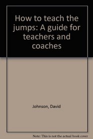 How to teach the jumps: A guide for teachers and coaches