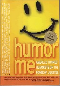 Humor Me - America's Funniest Humorists on the Power of Laughter