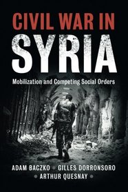 Civil War in Syria: Mobilization and Competing Social Orders (Problems of International Politics)