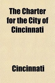 The Charter for the City of Cincinnati
