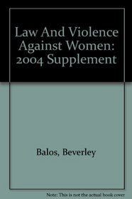 Law And Violence Against Women: 2004 Supplement