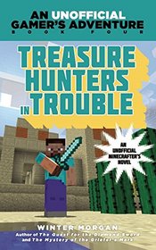 Treasure Hunters in Trouble: A Minecraft Gamer?s Adventure, Book Four
