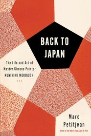 Back to Japan: The Life and Art of Master Kimono Painter Kunihiko Moriguchi