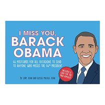 I Miss You, Barack Obama: 44 Postcards for All Occasions to Send to Anyone Who Misses the 44th President