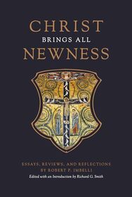 Christ Brings All Newness: Essays, Reviews, and Reflections