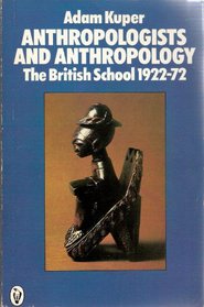 Anthropologists and Anthropology: British School, 1922-72 (Peregrine Books)