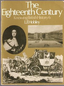 Knowing British History: The Eighteenth Century (Knowing British history)