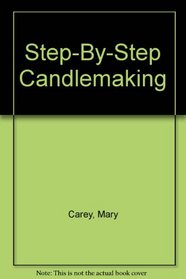 Step-By-Step Candlemaking