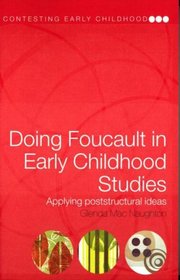 Doing Foucault in Early Childhood Studies: Applying Post-Structural Ideas (Contesting Early Childhood)