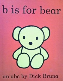 B Is for Bear: An A-B-C
