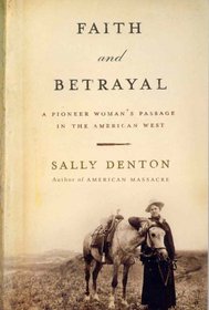 Faith and Betrayal: A Pioneer Woman's Passage in the American West