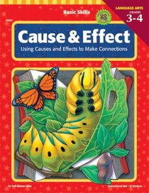 Cause and Effect, Grades 3 to 4: Using Causes and Effects to Make Connections (Cause & Effect)