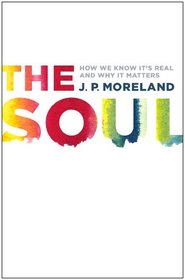 The Soul: How We Know It's Real and Why It Matters