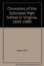Chronicles of the Episcopal High School in Virginia, 1839-1989