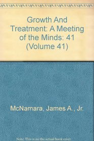 Growth And Treatment: A Meeting of the Minds (Craniofacial growth series)