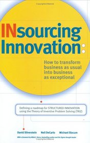 Insourcing Innovation: How to Transform Business as Usual into Business as Exceptional