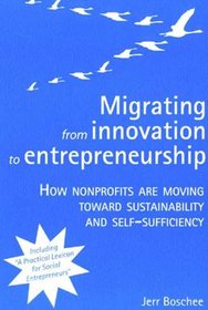 Migrating from Innovation to Entrepreneurship:  How Nonprofits are Moving toward Sustainability and Self-Sufficiency