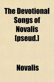 The Devotional Songs of Novalis [pseud.]