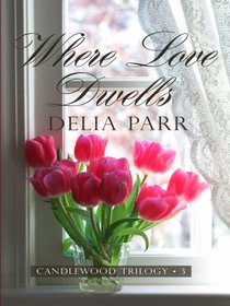 Where Love Dwells (The Candlewood Trilogy, Book 3)