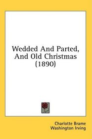 Wedded And Parted, And Old Christmas (1890)