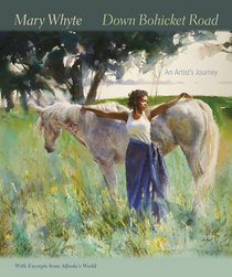 Down Bohicket Road: An Artist's Journey. Paintings and Sketches by Mary Whyte. With Excerpts from Alfreda's World.
