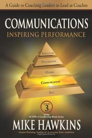 Communications: Inspiring Performance: A Guide to Coaching Leaders to Lead as Coaches (SCOPE of Leadership Book)