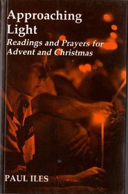 Approaching Light: Readings and Prayers for Advent and Christmas