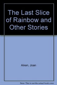 The Last Slice of Rainbow and Other Stories (Audio Cassette)