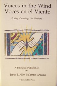 Voices in the Wind/ Voces en el Viento: Poetry Crossing Borders (A Bilingual Publication)