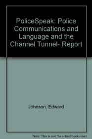 PoliceSpeak: Police Communications and Language and the Channel Tunnel- Report